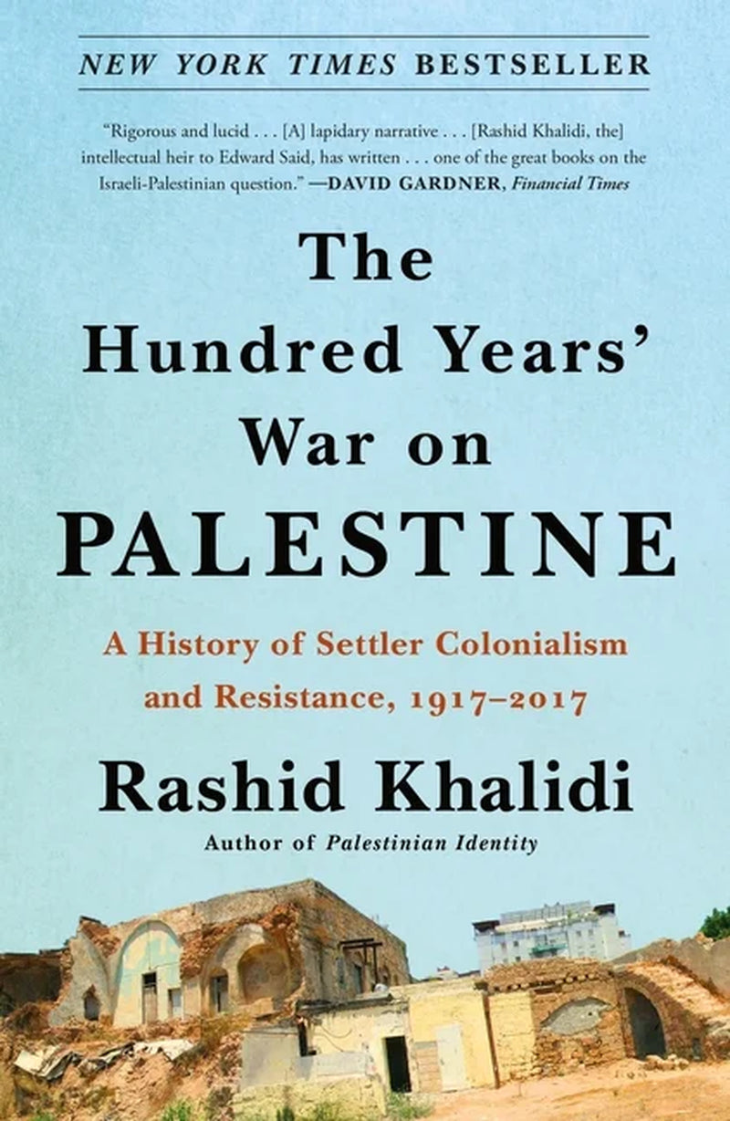 The Hundred Years' War on Palestine: a History of Settler Colonialism and Resistance, 1917-2017, (Paperback)